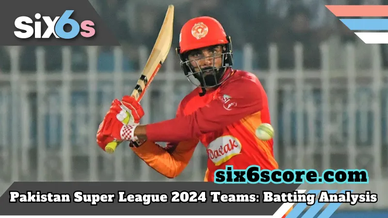 Read more about the article Pakistan Super League 2024 Teams: Batting Analysis